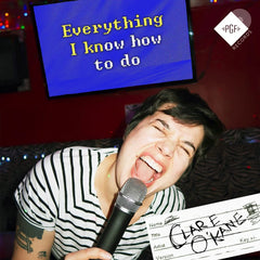 Clare O'Kane: Everything I Know How To Do